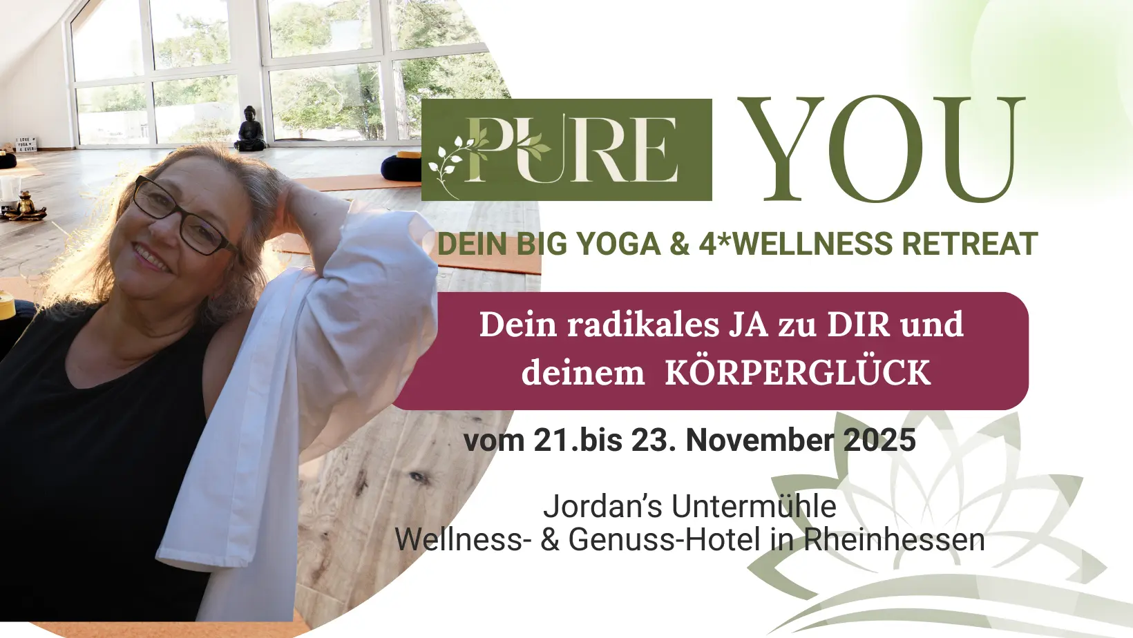 PURE YOU Dein Big Yoga & 4* Wellness Retreat. Dein radikales JA zu DIR & deinem Körperglück. Vom 21. bis 23. November 2025. Jordan's Untermühle Wellness & Genuss Hotel in Rheinhessen